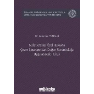 Milletlerarası Özel Hukukta Çevre Zararlarından Doğan Sorumluluğa Uygulanacak Hukuk