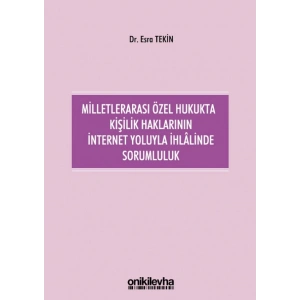 Milletlerarası Özel Hukukta Kişilik Haklarının İnternet Yoluyla İhlalinde Sorumluluk