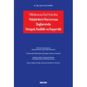 Milletlerarası Özel Hukukta Yetişkinlerin Korunması Bağlamında Vesâyet, Kısıtlılık ve Kayyımlık