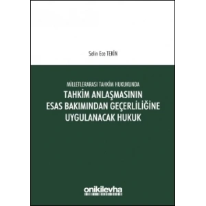 Milletlerarası Tahkim Hukukunda Tahkim Anlaşmasının Esastan Geçerliliğine Uygulanacak Hukuk