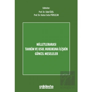 Milletlerarası Tahkim ve Usul Hukukuna İlişkin Güncel Meseleler