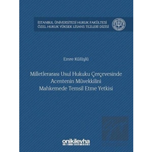 Milletlerarası Usul Hukuku Çerçevesinde Acentenin Müvekkilini Mahkemede Temsil Etme Yetkisi