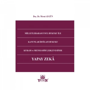 Milletlerarası Usul Hukuku İle Kanunlar İhtilafı Hukuku Kuram Ve Metolojisi Çerçevesinde Yapay Zeka