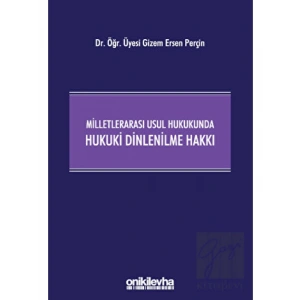 Milletlerarası Usul Hukukunda Hukuki Dinlenilme Hakkı
