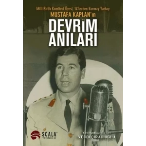 Milli Birlik Komitesi Üyesi 14’lerden Kurmay Yarbay Mustafa Kaplanın Devrim Anıları