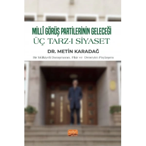 MİLLİ GÖRÜŞ PARTİLERİNİN GELECEĞİ - Üç Tarz-ı Siyaset
