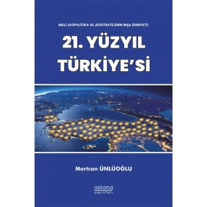 Milli Jeopolitika ve Jeostratejinin İnşa Zihniyeti: 21. Yüzyıl Türkiyesi