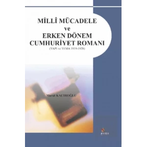 Milli Mücadele ve Erken Dönem Cumhuriyet Romanı