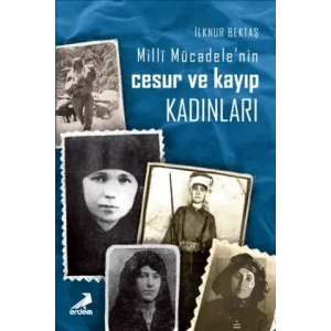 Milli Mücadele’nin Cesur ve Kayıp Kadınları