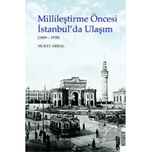 Millileştirme Öncesi İstanbul’da Ulaşım (1869-1938)