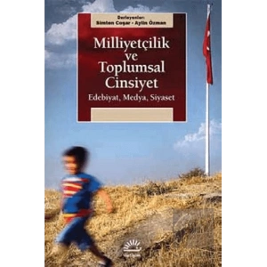Milliyetçilik ve Toplumsal Cinsiyet: Edebiyat, Medya, Siyaset