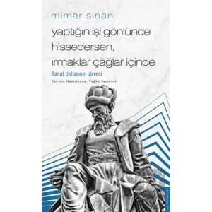 Mimar Sinan - Yaptığın İşi Gönlünde Hissedersen Irmaklar Çağlar İçinde