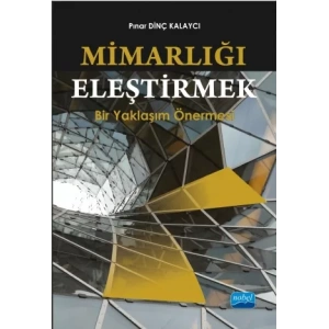 MİMARLIĞI ELEŞTİRMEK: Bir Yaklaşım Önermesi
