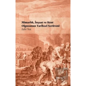 Mimarlık, İnşaat ve Kent Olgusunun Tarihsel Serüveni