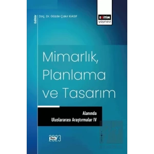 Mimarlık, Planlama ve Tasarım Alanında Uluslararası Araştırmalar IV