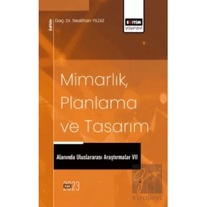 Mimarlık, Planlama ve Tasarım Alanında Uluslararası Araştırmalar VII