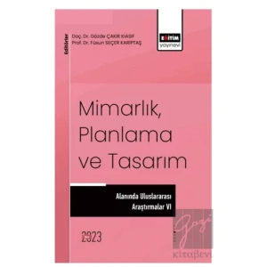 Mimarlık, Planlama ve Tasarım Alanında Uluslararası Çalışmalar VI
