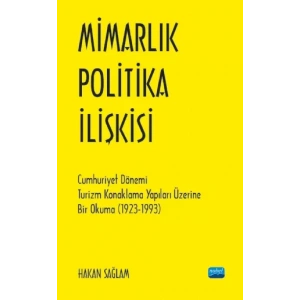 MİMARLIK - POLİTİKA İLİŞKİSİ - Cumhuriyet Dönemi Turizm Konaklama Yapıları Üzerine Bir Okuma (1923-1993)