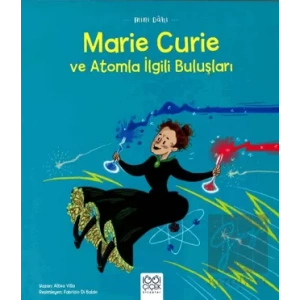Mini Dahi: Marie Curie ve Atomla İlgili Buluşları