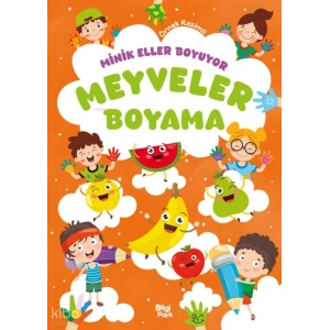 Minik Eller Boyuyor - Meyveler Boyama Kitabı (Örnek Resimli)
