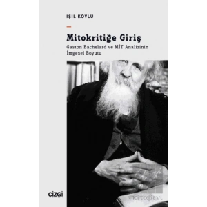 Mitokritiğe Giriş - Gaston Bachelard ve MİT Analizinin İmgesel Boyutu