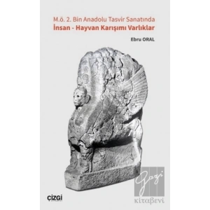 M.ö. 2. Bin Anadolu Tasvir Sanatında İnsan - Hayvan Karışımı Varlıklar