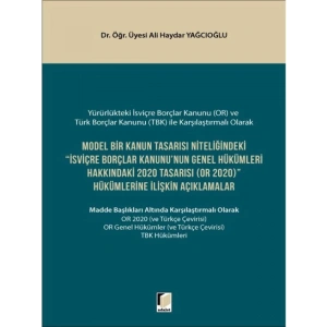 Model Bir Kanun Tasarısı Niteliğindeki İsviçre Borçlar Kanununun Genel Hükümleri Hakkındaki 2020 Tasarısı (OR 2020) Hükümlerine İlişkin Açıklamalar - Ali Haydar Yağcıoğlu