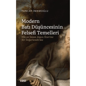 Modern Batı Düşüncesinin Felsefi Temelleri - Din ve İnsan Algısı Üzerine Bir Değerlendirme