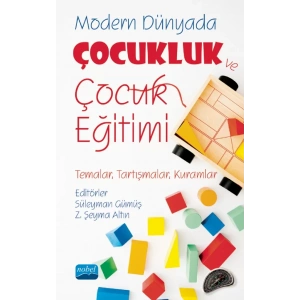 MODERN DÜNYADA ÇOCUKLUK VE ÇOCUK EĞİTİMİ (Temalar, Tartışmalar, Kuramlar)