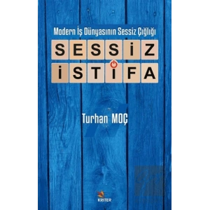 Modern İş Dünyasının Sessiz Çığlığı: Sessiz İstifa