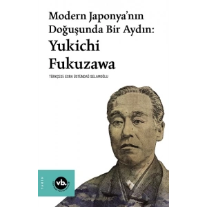 Modern Japonya’nın Doğuşunda Bir Aydın - Yukichi Fukuzawa