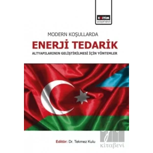 Modern Koşullarda Enerji Tedarik Altyapılarının Geliştirilmesi İçin Yöntemler