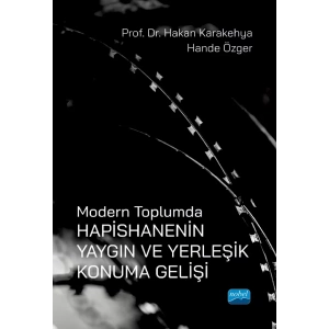 Modern Toplumda HAPİSHANENİN YAYGIN ve YERLEŞİK KONUMA GELİŞİ