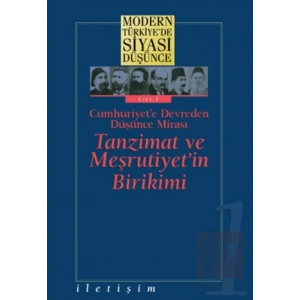 Modern Türkiye’de Siyasi Düşünce Cilt 1 Cumhuriyet’e Devreden Düşünce Mirası Tanzimat ve Meşrutiyet’in Birikimi