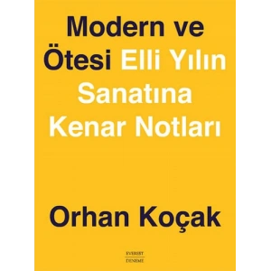 Modern ve Ötesi: Elli Yılın Sanatına Kenar Notları