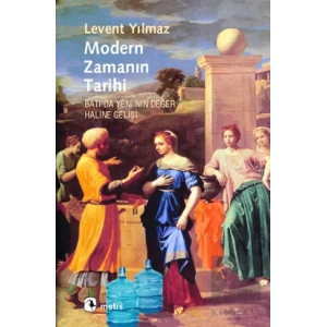 Modern Zamanın Tarihi: Batıda Yeninin Değer Haline Gelişi