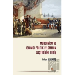 Modernizm ve İslamcı Politik Felsefenin Eleştirisine Giriş
