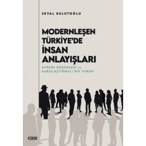 Modernleşen Türkiye’de İnsan Anlayışları