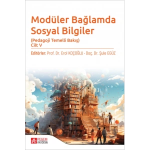 Modüler Bağlamda Sosyal Bilgiler - Pedagoji Temelli Bakış - Cilt V