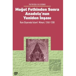 Moğol Fethinden Sonra Anadolu’nun Yeniden İnşası