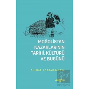 Moğolistan Kazaklarının Tarihi, Kültürü ve Bugünü