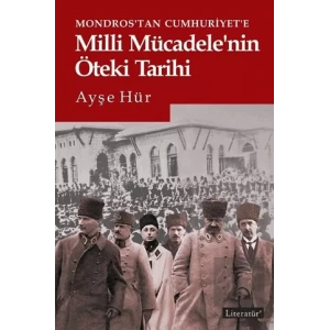 Mondrostan Cumhuriyete Milli Mücadelenin Öteki Tarihi