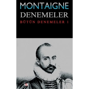 Montaigne Denemeler - Bütün Denemeler / 1