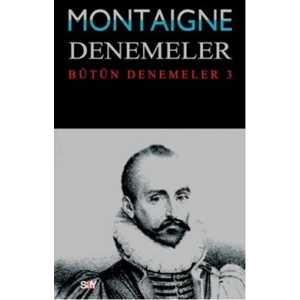 Montaigne Denemeler / Bütün Denemeler - 3