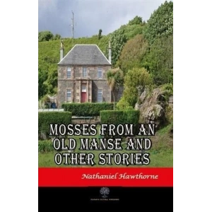Mosses From An Old Manse And Other Stories