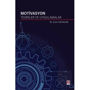 Motivasyon Teoriler ve Uygulamalar