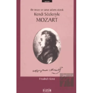 Mozart Bir İnsan ve Sanat Adamı Olarak Kendi Sözleriyle