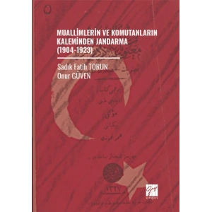 Muallimlerin Ve Komutanların Kaleminden Jandarma (1904-1923)