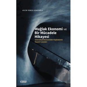 Muğlak Ekonomi ve Bir Mücadele Hikayesi