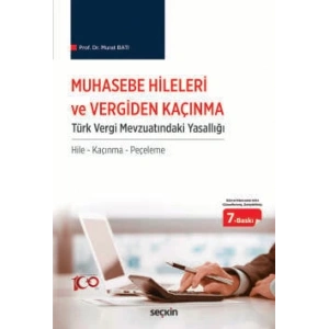 Muhasebe Hileleri ve Vergiden Kaçınma Türk Vergi Mevzuatındaki Yasallığı / Hile – Kaçınma – Peçeleme
